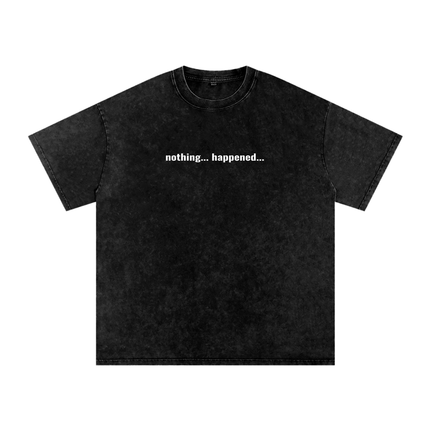 Nothing Happened — Washed Oversized Graphic Tee